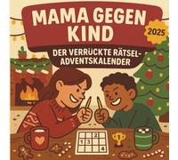 Mama gegen Kind - Der verrückte Rätsel Adventskalender: 24 Tage voller Rätselspaß - von Sudoku bis Labyrinth und mehr, für Kinder ab 6 Jahren