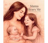 Mama Hears Me: Her love Embraces All My Feelings: 1 (Mama Hears Me Trilogy)