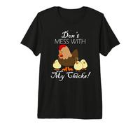 Mama Hen Funny Don’t Mess with My Chicks Mom Premium T-Shirt