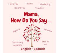 Mama, How Do You Say....: English - Spanish Bilingual Book