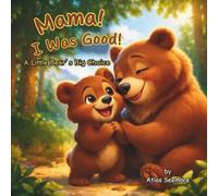 Mama! I Was Good!: A Little Bear's Big Choice (Rusty's Friends)