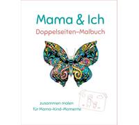 Mama & Ich - Doppelseiten-Malbuch: 20 kreative Themen zum gemeinsamen Ausmalen