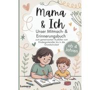 Mama & ich - Ein Mitmach- & Erinnerungsbuch ab 4 Jahren zum gemeinsamen Ausfüllen bis in die Grundschulzeit: Das perfekte Mama Kind Geschenk zu ... (Du & Ich - Unser Mitmach- & Erinnerungsbuch)