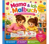 Mama & ich Malbuch: Gemeinsame Zeit für Mama & Kind, Gemeinsam ausmalen mit Tochter (Malzeit zu zweit - Gemeinsam ausmalen - gemeinsam lachen)