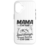 Mama Is My Name Sourdough Bread Baking Is My Game Mom Bake Case for iPhone 16
