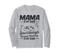 Mama is My Name Sourdough Bread Baking is My Game Mom Bake Long Sleeve T-Shirt