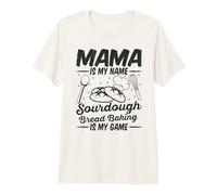 Mama is My Name Sourdough Bread Baking is My Game Mom Bake Premium T-Shirt