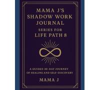 Mama J’s Shadow Work Journal Series for Life Path 8: A Guided 30-Day Journey of Healing and Self-Discovery