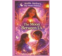 MaMa Janine’s Play House Presents: The Moon Between Us