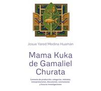 Mama Kuka de Gamaliel Churata: Contexto de producción, categorías, métodos, interpretaciones, discusiones, conclusiones y futuras investigaciones (Estado de la cuestión)