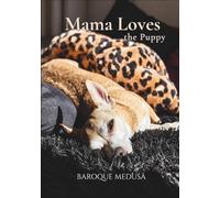 Mama Loves the Puppy: A Memoir About Loving and Losing a Dog