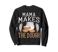 Mama Makes the Dough - Funny Sourdough Baker Baking Mom Sweatshirt
