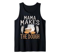 Mama Makes The Dough - Funny Sourdough Baker Baking Mom Tank Top