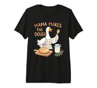 Mama Makes The Dough Funny Sourdough Baking Goose Design Premium T-Shirt