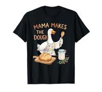 Mama Makes The Dough Funny Sourdough Baking Goose Design T-Shirt