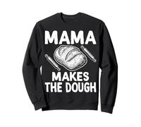 Mama Makes the Dough - Sourdough Baker Baking Mom Gifts Sweatshirt