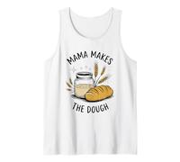 Mama Makes The Dough, Sourdough Starter Baker Breadmaker Tank Top
