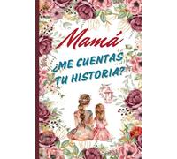 Mamá, ¿Me Cuentas Tu Historia?: Un diario con preguntas para preservar los momentos más entrañables de la vida de mamá. Impreso a color.