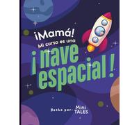 ¡Mamá! Mi curso es una ¡NAVE ESPACIALl!