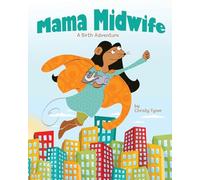 Mama Midwife: A Birth Adventure
