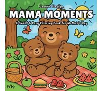 Mama Moments: A Sweet & Cozy Coloring Book for Mother’s Day: Bold and Easy Coloring Fun for Mother’s Day