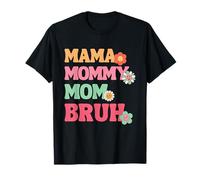 Mama Mommy Mom Bruh Funny Mother's Day T-Shirt