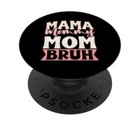 Mama Mommy Mom Bruh Mother's Day Funny Mom Parent Women PopSockets Adhesive PopGrip