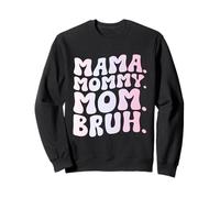 Mama Mommy Mom Bruh Mother's Day Funny Mom Parent Women Sweatshirt