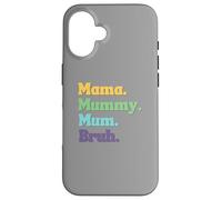 Mama Mummy Mum Bruh Funny Mother's Day Ladies Women's Case for iPhone 16