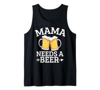 Mama Needs A Beer Funny Beer Drinking Mom Mother's Day Tank Top