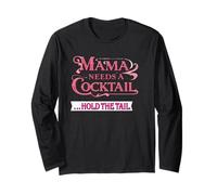 Mama needs a cocktail ... hold the tail Long Sleeve T-Shirt