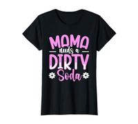 Mama Needs A Dirty Soda T-Shirt