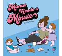 Mama Needs a Minute