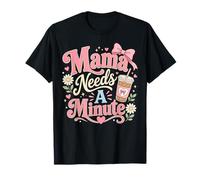 Mama Needs A Minute Groovy Coffee Lover Mom T-Shirt
