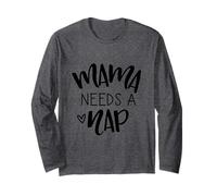 Mama Needs A Nap Tired Mom Funny Saying Long Sleeve T-Shirt