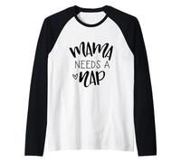 Mama Needs A Nap Tired Mom Funny Saying Raglan Baseball Tee