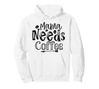 Mama Needs Coffee Bold Quote For Moms Everyday Laugh Pullover Hoodie
