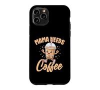 Mama Needs Coffee Cute Drink Lovers Moms Women Case for iPhone 11 Pro