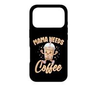 Mama Needs Coffee Cute Drink Lovers Moms Women Case for iPhone 17 Pro