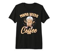 Mama Needs Coffee Cute Drink Lovers Moms Women Premium T-Shirt