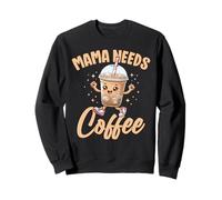 Mama Needs Coffee Cute Drink Lovers Moms Women Sweatshirt