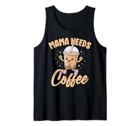 Mama Needs Coffee Cute Drink Lovers Moms Women Tank Top