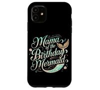 Mama Of The Birthday Mermaid Magic Case for iPhone 11