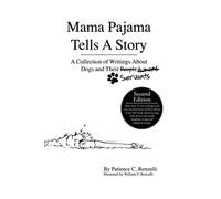 Mama Pajama Tells A Story: A Collection of Writings About Dogs and Their Servants