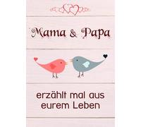 Mama & Papa, erzählt mal aus eurem Leben: Liebevolles Buch zum Ausfüllen "Papa, Mama erzähl mal!"