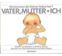 Mama, Papa und ich: Wo kommen die kleinen Babys her?