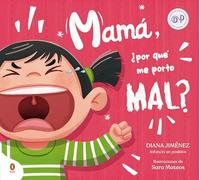 Mamá, ¿Por Qué Me Porto Mal? / Mom, Why Do I Misbehave? (Libros ilustrados)
