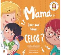Mamá, ¿por qué tengo celos? / Mom, Why Do I Feel Jealous (Libros ilustrados)