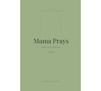 Mama Prays: A 90-Day Gratitude and Prayer Journal for Moms with Scripture, Prayers for My Children Pages, and Room to Write