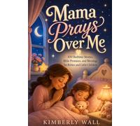 Mama Prays Over Me: 100 Bedtime Stories, Bible Promises, and Blessings for Babies and Little Children
